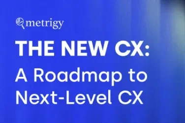 Metrigy Roadmap to Next Level CX